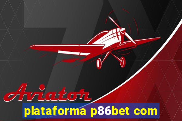 plataforma p86bet com